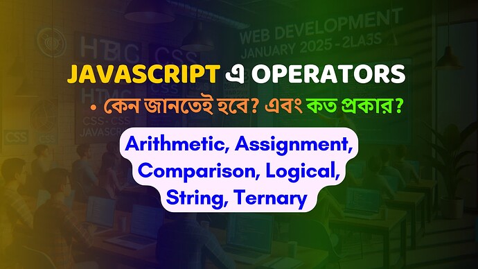 Javascript Tutorial 03👉 Complete Guide to JavaScript Operators Types, Usage & Examples Explained in Bangla